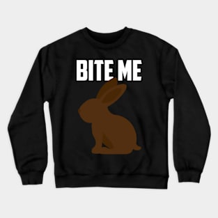 Bite Me Chocolate Bunny Easter Crewneck Sweatshirt